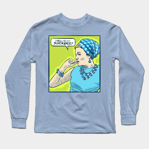 Hello Suckers Long Sleeve T-Shirt by nerdgonalley